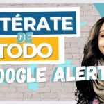 Descubre Cómo Crear Alertas de Google y Mantente Siempre Informado: Guía Paso a Paso