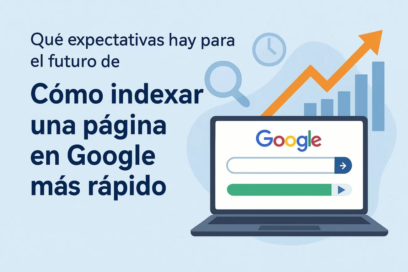 que-expectativas-hay-para-el-futuro-de-Como-indexar-una-pagina-en-Google-mas-rapido - MT News qué expectativas hay para el futuro de Cómo indexar una página en Google más rápido