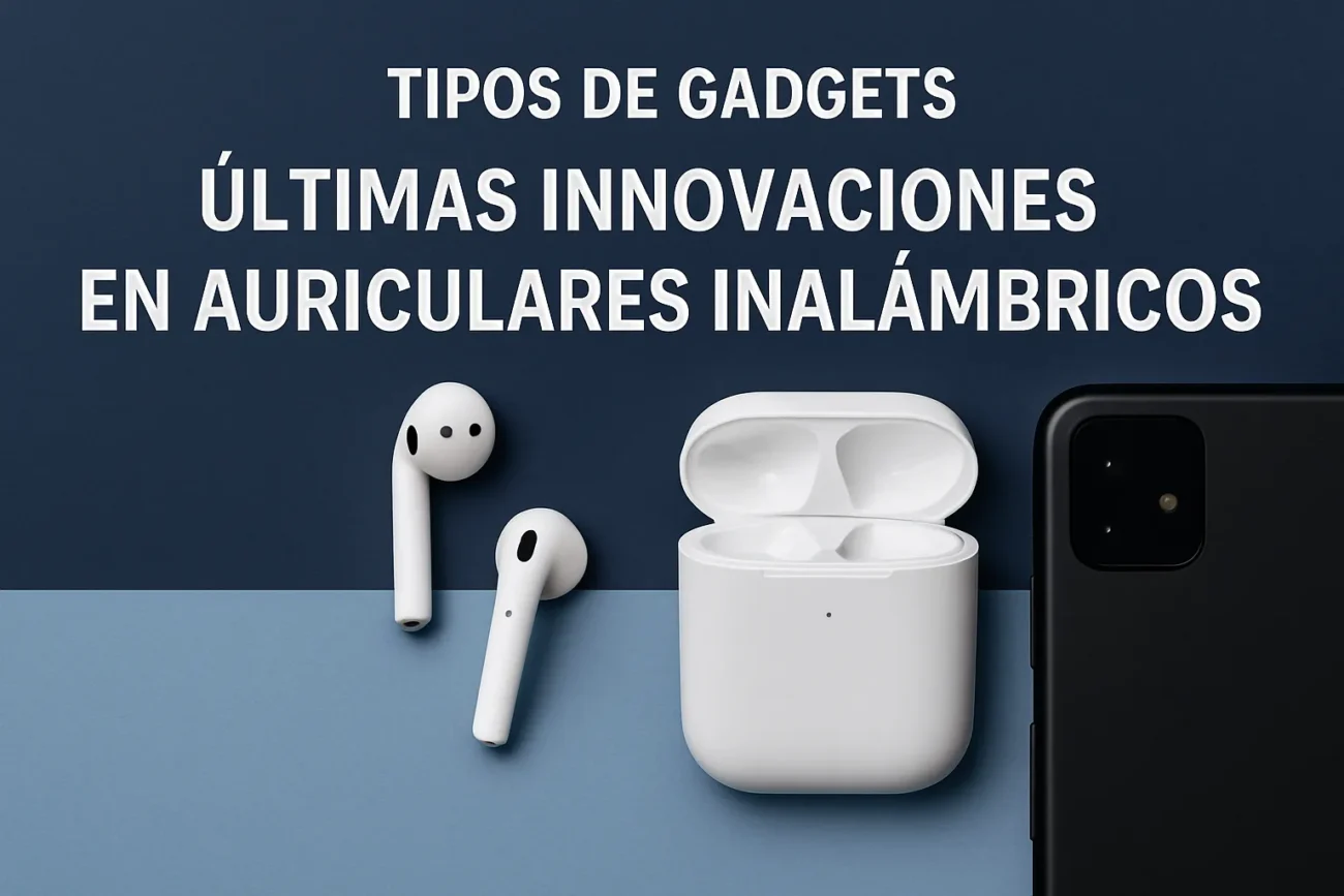 tipos-de-gadgets-en-Ultimas-innovaciones-en-auriculares-inalambricos - MT News tipos de gadgets en Últimas innovaciones en auriculares inalámbricos