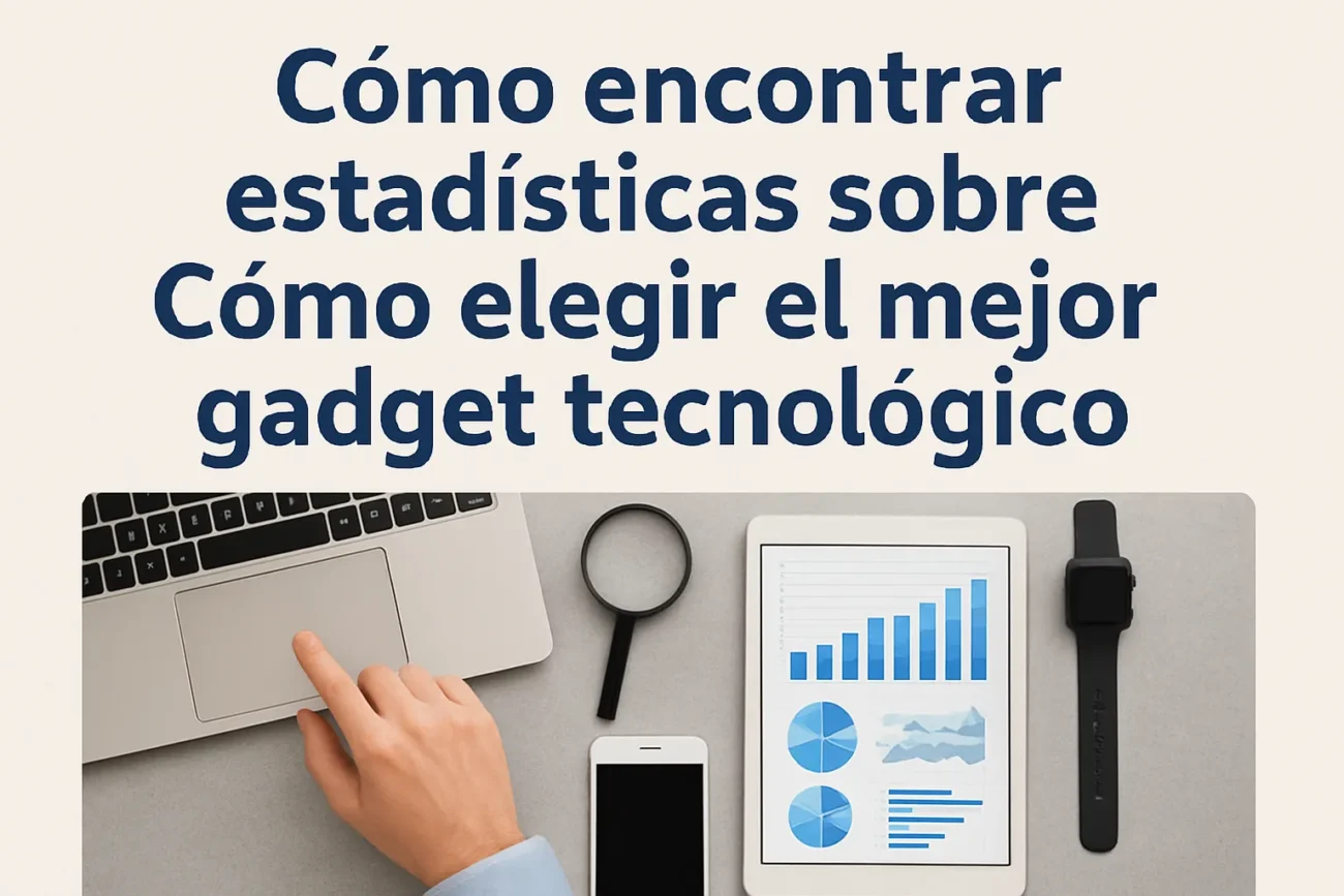 como-encontrar-estadisticas-sobre-Como-elegir-el-mejor-gadget-tecnologico - MT News cómo encontrar estadísticas sobre Cómo elegir el mejor gadget tecnológico
