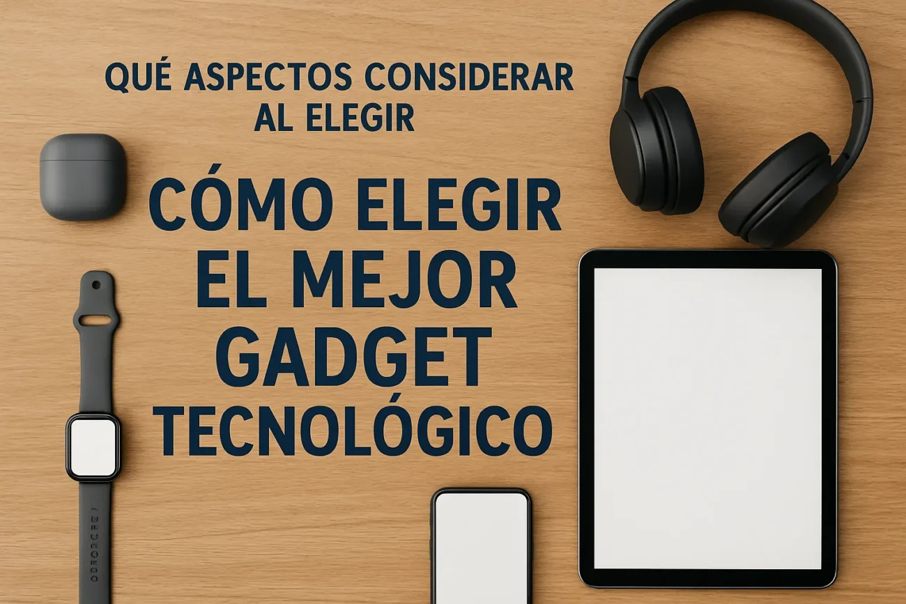 que-aspectos-considerar-al-elegir-Como-elegir-el-mejor-gadget-tecnologico - MT News qué aspectos considerar al elegir Cómo elegir el mejor gadget tecnológico