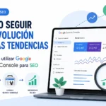 Cómo seguir la evolución de las tendencias en Cómo utilizar Google Search Console para SEO — guía práctica