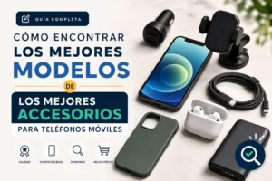 cómo encontrar los mejores modelos de Los mejores accesorios para teléfonos móviles