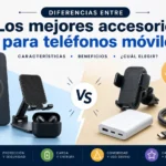 Diferencias entre los mejores accesorios para teléfonos móviles: ¿Cuál elegir?
