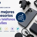 Indicadores clave en los mejores accesorios para teléfonos móviles: guía para elegir