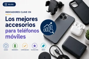 indicadores clave en Los mejores accesorios para teléfonos móviles