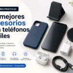 Mejores prácticas en los mejores accesorios para teléfonos móviles: guía esencial 2026