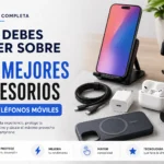 Qué debes saber sobre los mejores accesorios para teléfonos móviles: guía completa y recomendaciones