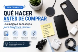 qué hacer antes de comprar Los mejores accesorios para teléfonos móviles