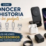 Cómo conocer la historia de los gadgets: los mejores accesorios para teléfonos móviles
