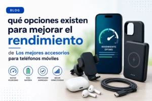 qué opciones existen para mejorar el rendimiento de Los mejores accesorios para teléfonos móviles