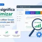 Qué significa optimizar: cómo utilizar Google Search Console para mejorar tu SEO