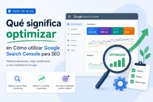qué significa optimizar en Cómo utilizar Google Search Console para SEO